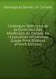 Catalogue Descriptif de la Collection des MinAcraux du Canada An l'Exposition Universelle (Large Print Edition) (French Edition), Geological Survey of Canada 