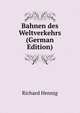 Bahnen des Weltverkehrs (German Edition), Richard Hennig 