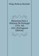 Memorias Para a Historia De Portugal . 1554. Ate . 1561 (Portuguese Edition), Diogo Barbosa Machado 
