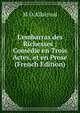 L'embarras des Richesses ; Com?die en Trois Actes, et en Prose (French Edition), M D Allainval 