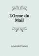 L'Orme du Mail, Анатоль Франс 
