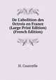 De L'abolition des Octrois en France (Large Print Edition) (French Edition), H. Courcelle 