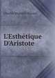 L'Esth?tique D'Aristote, Charles Magloire Benard 