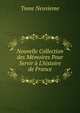 Nouvelle Collection des M?moires Pour Servir ? L'histoire de France, Tome Neuvieme 