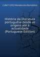 Historia da literatura portuguesa desde as origens ate a actualidade (Portuguese Edition), J 1867-1932 Mendes dos Remedios 