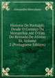 Historia De Portugal: Desde O Comeco Da Monarchia Ate O Fim Do Reinado De Afonso Iii, Volume 2 (Portuguese Edition), Alexandre Herculano 