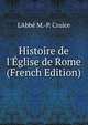 Histoire de l'?glise de Rome (French Edition), L'Abb? M.-P. Cruice 