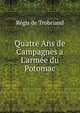 Quatre Ans de Campagnes a L'arm?e du Potomac, Regis de Trobriand 