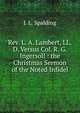 Rev. L. A. Lambert, LL.D. Versus Col. R. G. Ingersoll : the Christmas Sermon of the Noted Infidel, J. L. Spalding 