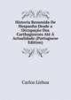 Historia Resumida De Hespanha Desde a Occupacao Dos Carthaginezes Ate A Actualidade (Portuguese Edition), Carlos Lisboa 