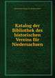 Katalog der Bibliothek des historischen Vereins fur Niedersachsen, Historischer Verein fur Niedersachsen 