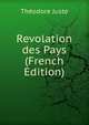 Revolation des Pays (French Edition), Theodore Juste 