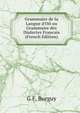 Grammaire de la Langue d'Oil ou Grammaire des Dialectes Francais (French Edition), G.F. Burguy 