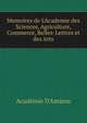 Memoires de L'Academie des Sciences, Agriculture, Commerce, Belles-Lettres et des Arts, Acad?mie d'Amiens 