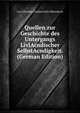 Quellen zur Geschichte des Untergangs LivlAcndischer SelbstAcndigkeit. (German Edition), Carl Christian Gerhard Schi Riksarkivet 