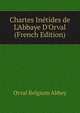Chartes In?tides de L'Abbaye D'Orval (French Edition), Orval Belgium Abbey 