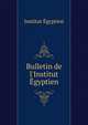 Bulletin de l'Institut ?gyptien, Institut Egyptien 