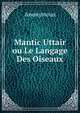 Mantic Uttair ou Le Langage Des Oiseaux, Heinrich Kretschmayr 