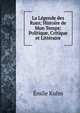 La Legende des Rues; Histoire de Mon Temps: Politique, Critique et Litteraire, Emile Kuhn 