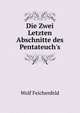 Die Zwei Letzten Abschnitte des Pentateuch's, Wolf Feichenfeld 