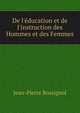 De l'?ducation et de l'instruction des Hommes et des Femmes, Jean-Pierre Rossignol 