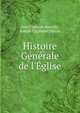 Histoire G?n?rale de l'?glise, Jean Francois Bareille, Joseph Epiphane Darras 