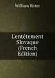 L'ent?tement Slovaque (French Edition), William Ritter 