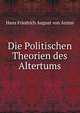Die Politischen Theorien des Altertums, Hans Friedrich August von Arnim 
