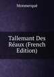 Tallemant Des Reaux (French Edition), Monmerque 
