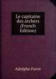 Le capitaine des archers (French Edition), Adolphe Favre 