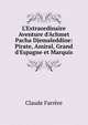 L'Extraordinaire Aventure d'Achmet Pacha Djemaleddine: Pirate, Amiral, Grand d'Espagne et Marquis, Claude Farrere 