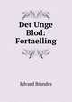 Det Unge Blod: Fortaelling, Edvard Brandes 
