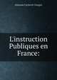 L'instruction Publiques en France:, Athanase Cucheval-Clarigny 