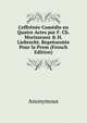 L'effr?n?e Com?die en Quatre Actes par F. Ch. Morisseaux & H. Liebrecht. Repr?sent?e Pour la Prem (French Edition), Heinrich Kretschmayr 