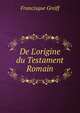 De L'origine du Testament Romain, Francisque Greiff 