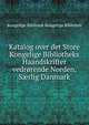 Katalog over det Store Kongelige Bibliotheks Haandskrifter vedrorende Norden, S?rlig Danmark, Kongelige Bibliotek Kongelige Bibliotek 
