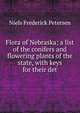 Flora of Nebraska; a list of the conifers and flowering plants of the state, with keys for their det, Niels Frederick Petersen 