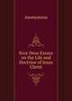 Ecce Deus Essays on the Life and Doctrine of Jesus Christ., Heinrich Kretschmayr 