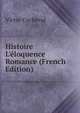 Histoire L'?loquence Romance (French Edition), Victor Cucheval 