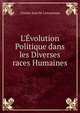 L'?volution Politique dans les Diverses races Humaines, Charles Jean M. Letourneau 