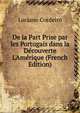 De la Part Prise par les Portugais dans la D?couverte L'Am?rique (French Edition), Luciano Cordeiro 