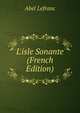 L'isle Sonante (French Edition), Abel Lefranc 