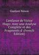 L'enfance de Victor Hugo: Avec une Analyse Compl?te et des Fragments d' (French Edition), Gustave Simon 