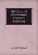 Histoire de l'Am?rique (French Edition), Anonmyous 