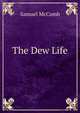 The Dew Life, Samuel McComb 