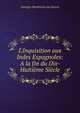 L'Inquisition aux Indes Espagnoles: A la fin du Dix-Huiti?me Si?cle, Georges Desdevises du Dezert 