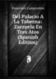 Del Palacio A La Taberna: Zarzuela En Tres Atos (Spanish Edition), Francisco Camprodon 