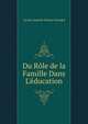 Du R?le de la Famille Dans L'?ducation, Lucien-Anatole Prevost-Paradol 