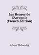 Les Heures de L'Acropole (French Edition), Albert Thibaudet 