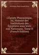L'?gypte Pharaonique, ou, Histoire des Institutions des ?gyptiens sous leurs rois Nationaux, Tome II (French Edition), Dominique Marie Joseph Henry 